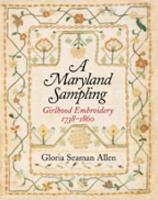 A Maryland Sampling: Girlhood Embroidery, 1738-1860 0938420984 Book Cover