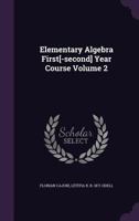 Elementary Algebra: First[-Second] Year Course, Volume 2 - Primary Source Edition 1377828662 Book Cover