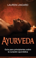 Ayurveda: Guía para principiantes sobre la curación ayurvédica 1761039008 Book Cover