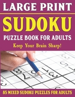 Large Print Sudoku Puzzle Book For Adults: Easy Medium and Hard Large Print Puzzle For Adults | Brain Games For Adults - Vol 22 B0932Q3M7G Book Cover