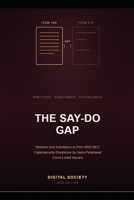 THE SAY-DO GAP: Rhetoric and Substance in Post-2023 SEC Cybersecurity Disclosure by Semi-Peripheral Cross-Listed Issuers B0HHGKHTHX Book Cover