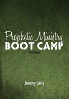 Prophetic Ministry Boot Camp 1505509009 Book Cover