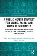 Improving Public Health Across the Lifespan: Designing Age-Friendly, Palliative Environments, Services, and Supports 1498761348 Book Cover