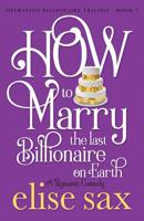 How to Marry the Last Billionaire on Earth 1090800800 Book Cover