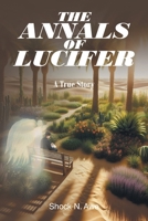 The Annals of Lucifer: A True Story 1637844875 Book Cover