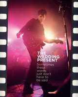 The Wedding Present: Sometimes these words just don't have to be said 1911346164 Book Cover