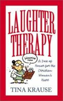 Laughter Therapy: A Dose of Humor for the Christian Woman's Heart (Inspirational Library) 1586605135 Book Cover