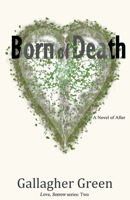 Born of Death: A Novel of After (Love, Sorrow.) B0DGJDHJ5J Book Cover