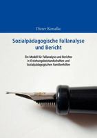 Sozialpädagogische Fallanalyse und Bericht: Ein Modell für Fallanalyse und Berichte in Erziehungsbeistandschaften und Sozialpädagogischen Familienhilfen 3837052303 Book Cover