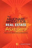 The Millionaire Mindset for Real Estate Agents: Master the Real Estate Market & Explode Sales 1478117753 Book Cover