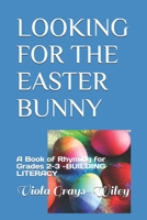 LOOKING FOR THE EASTER BUNNY: A Book of Rhyming for Grades 2-3 -BUILDING LITERACY B08ZFLXSQZ Book Cover
