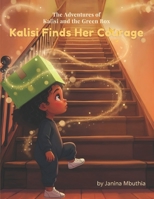 Kalisi Finds Her Courage: The Adventures of Kalisi and the Green Box B0GTBJJCLJ Book Cover