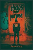 Chaos Into Purpose: I AM THE VIP 1662971389 Book Cover