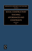 Social Constructivist Teaching: Affordances and Constraints 0762308737 Book Cover