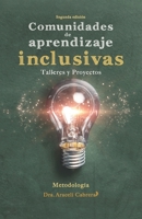 Comunidades de aprendizaje inclusivas, Segunda Edición: Talleres y proyectos (Spanish Edition) 1637655037 Book Cover