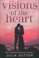 Visions Of The Heart: Large Print Edition (The School Of Dreams) 1034436783 Book Cover