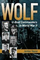 Wolf: U-Boat Commanders in World War II 1557508747 Book Cover