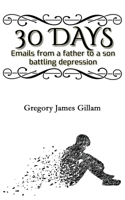 30 Days: emails from a father to a son battling depression 1539596311 Book Cover