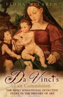Da Vinci's Last Commission: The Most Sensational Detective Story in the History of Art 1780571135 Book Cover