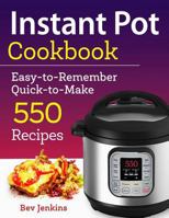 Instant Pot Cookbook: Easy-to-Remember Quick-to-Make 550 Recipes (Instant Pot Recipe Cookbook Book 1) 1730824765 Book Cover