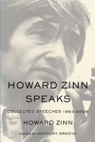 Howard Zinn Speaks: Collected Speeches 1963-2009 1608462595 Book Cover