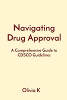 Navigating Drug Approval: A Comprehensive Guide to CDSCO Guidelines B0CRKX7BX5 Book Cover