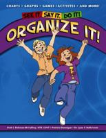 See It. Say It. Do It! ORGANIZE IT! Workbook 0984177930 Book Cover