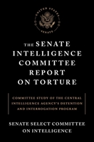 The Senate Intelligence Committee Report on Torture 1612194850 Book Cover
