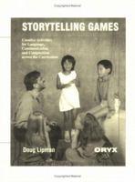 Storytelling Games: Creative Activities for Language, Communication, and Composition Across the Curriculum 0897748484 Book Cover