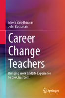 Career Change Teachers: Bringing Work and Life Experience to the Classroom 9811660379 Book Cover