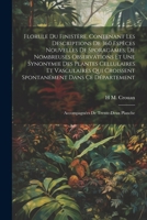 Florule du Finistère. Contenant les descriptions de 360 espèces nouvelles de sporagames, de nombreuses observations et une synonymie des plantes ... de trente-deux planche (French Edition) 1022717618 Book Cover