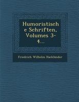 Humoristische Schriften, Volumes 3-4... 1249993083 Book Cover