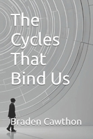 The Cycles That Bind Us B0DDD6CVJW Book Cover