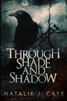 Through Shade and Shadow (Shades and Shadows Book 1) 4867528587 Book Cover