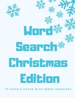 Word Search Christmas Edition : 75 Puzzle Pages with Word Search for Children and Adults! Large Print, Funny Gift for Everyone (75 Pages, 8. 5 X 11) 1709904089 Book Cover