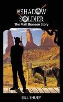 The Shadow Soldier: The Matt Branson Story 1679175343 Book Cover