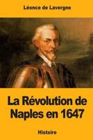 La R�volution de Naples en 1647 1546473815 Book Cover