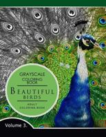 Beautiful Birds Volume 3: Grayscale coloring books for adults Relaxation 1536837024 Book Cover