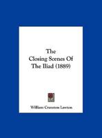 The Closing Scenes Of The Iliad 1359323236 Book Cover