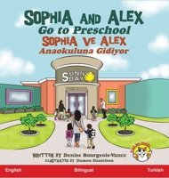 Sophia and Alex Go to Preschool: Sophia ve Alex Anaokuluna Gidiyor (Turkish Edition) B0CJPHF5Z6 Book Cover