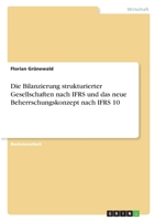Die Bilanzierung strukturierter Gesellschaften nach IFRS und das neue Beherrschungskonzept nach IFRS 10 3346304337 Book Cover