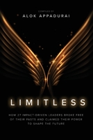 Limitless: How 27 Impact-Driven Leaders Broke Free of Their Pasts and Claimed Their Power to Shape the Future 195581144X Book Cover