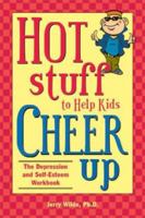 Hot Stuff to Help Kids Cheer Up: The Depression and Self-esteem Workbook 1402209266 Book Cover