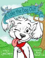 Take the Dog Out! 0989787516 Book Cover