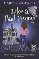 Like a Bad Penny (Brady Paranormal Investigations) 1798505975 Book Cover