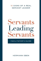 Servants Leading Servants - Facilitator's Guide 1958585866 Book Cover