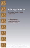 The Struggle over Class: Socioeconomic Analysis of Ancient Christian Texts 1628374152 Book Cover