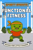 Functional Fitness: A Picture Book for Babies and Toddlers (Sporty Sprouts) 1968726284 Book Cover