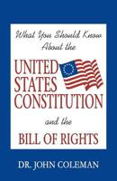 What You Should Know About the United States Constitution and the Bill of Rights 1893157032 Book Cover