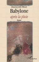 BABYLONE APRÈS LA PLUIE: Roman (French Edition) 2747511049 Book Cover